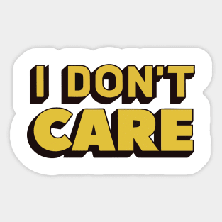 I don't care Sticker